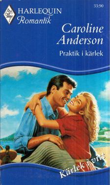 Caroline Anderson - Praktik i karlek [antikvár]
