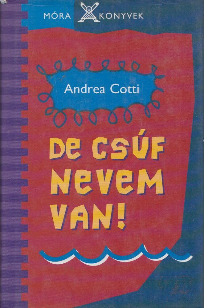 Andrea Cotti - De csúf nevem van! [antikvár]