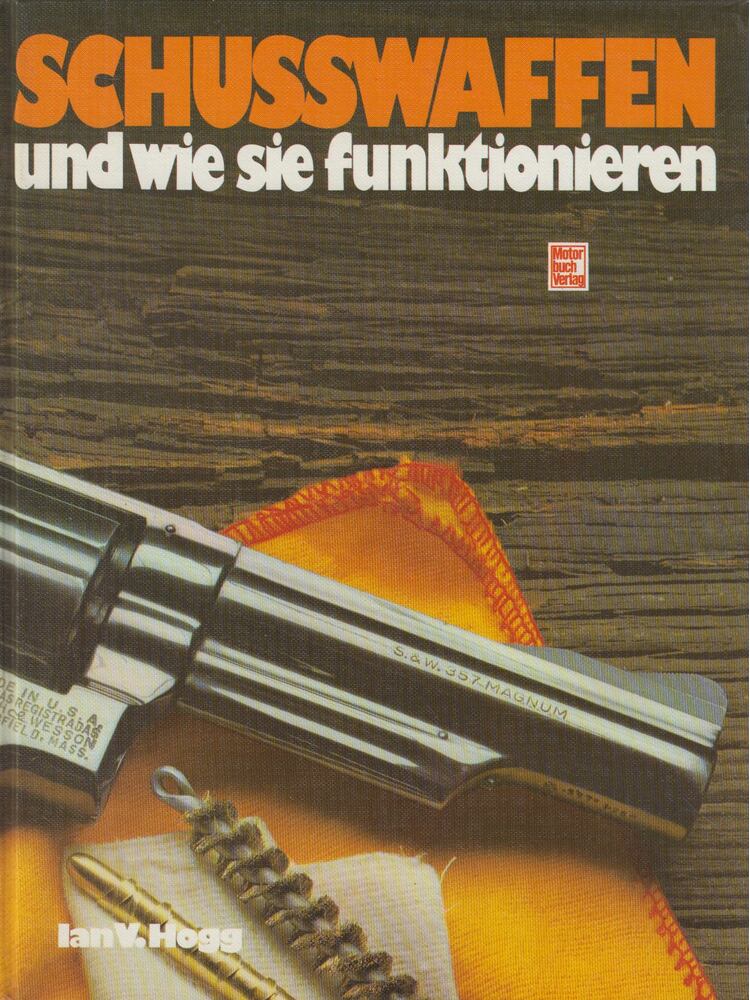 I. V. Hogg - Schusswaffen und wie sie funktionieren [antikvár]