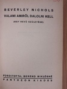 Beverley Nichols - Valami amiről dalolni kell [antikvár]