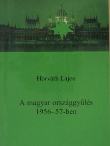 Horváth Lajos - A magyar országgyűlés 1956-57-ben [antikvár]