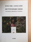Dr. Bánki Imre - Muttnyánszky Ádám családfája, rokonsága, életrajza [antikvár]
