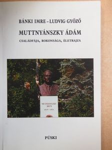Dr. Bánki Imre - Muttnyánszky Ádám családfája, rokonsága, életrajza [antikvár]