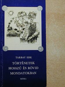 Tarbay Ede - Történetek hosszú és rövid mondatokban [antikvár]