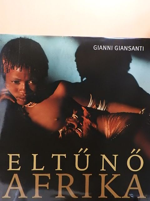 Gianni Giansanti - Eltűnő Afrika [antikvár]