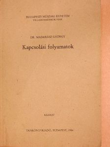 Dr. Madarász György - Kapcsolási folyamatok [antikvár]