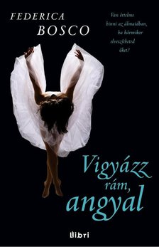 Federica Bosco - Vigyázz rám, angyal [antikvár]