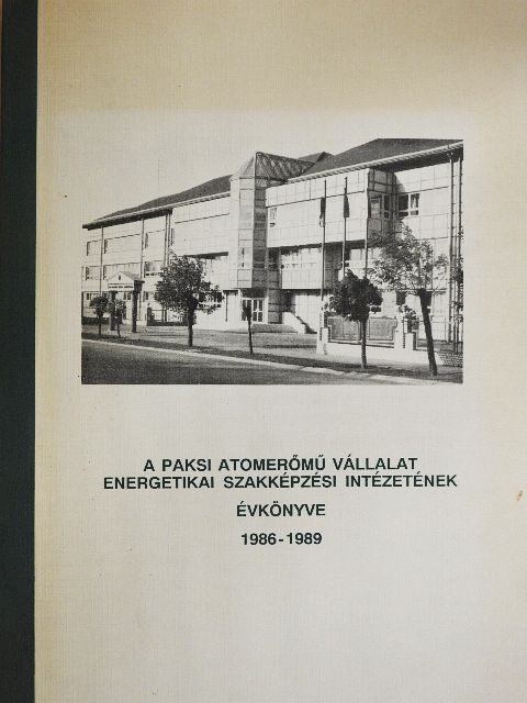 Ács György - A Paksi Atomerőmű Vállalat Energetikai Szakképzési Intézetének Évkönyve 1986-1989 [antikvár]