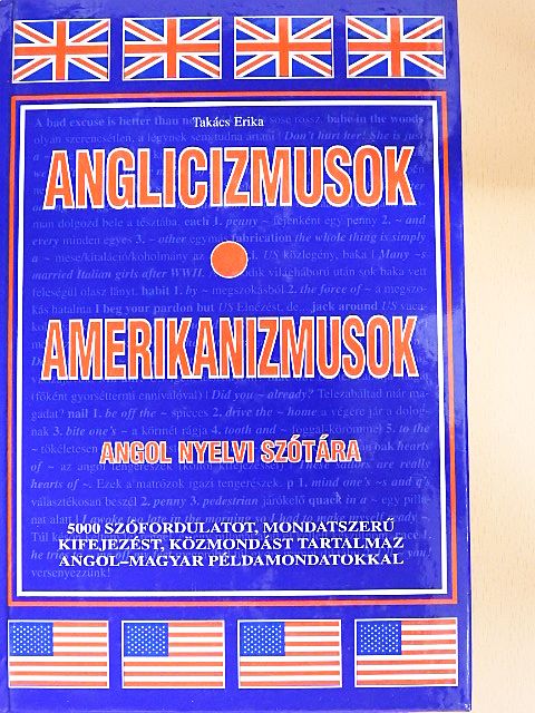 Takács Erika - Anglicizmusok, amerikanizmusok angol nyelvi szótára [antikvár]