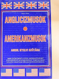 Takács Erika - Anglicizmusok, amerikanizmusok angol nyelvi szótára [antikvár]