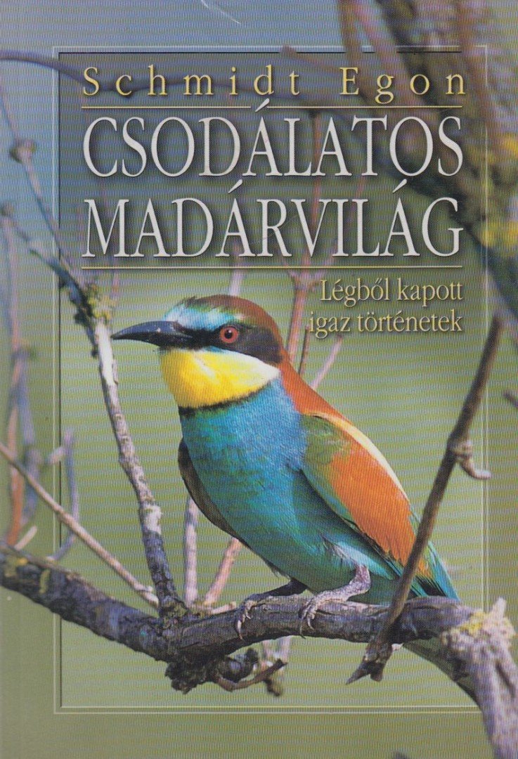 Schmidt Egon - Csodálatos madárvilág [antikvár]