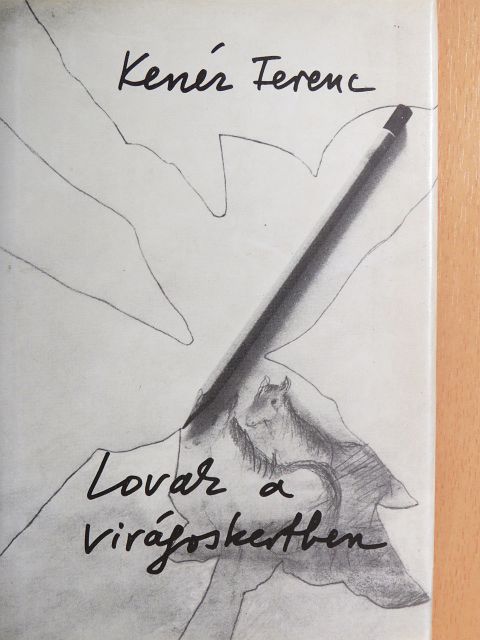 Kenéz Ferenc - Lovak a virágoskertben [antikvár]