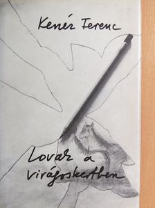 Kenéz Ferenc - Lovak a virágoskertben [antikvár]