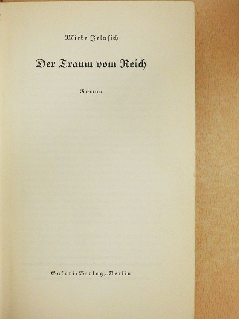 Mirko Jelusich - Der Traum vom Reich (gótbetűs) [antikvár]