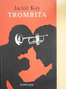 Jackie Kay - Trombita [antikvár]