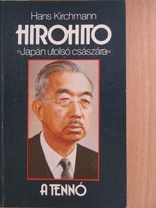 Hans Kirchmann - Hirohito [antikvár]