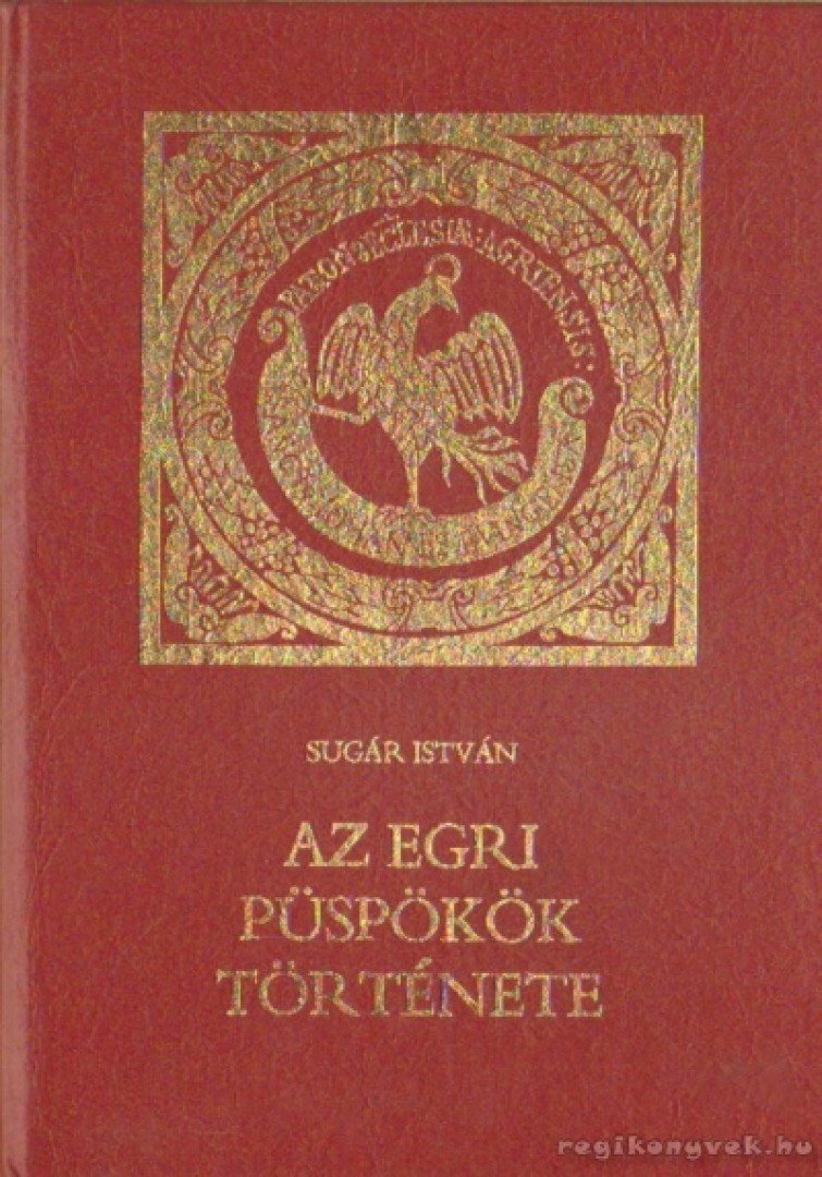 Sugár István - Az egri püspökök története [antikvár]