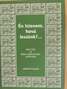 Antall István - Én Istenem, hová leszünk?... [antikvár]