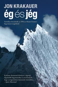 Jon Krakauer - Ég és jég - Személyes beszámoló az 1996-os Mount Everest-i hegymászó-tragédiáról [eKönyv: epub, mobi]