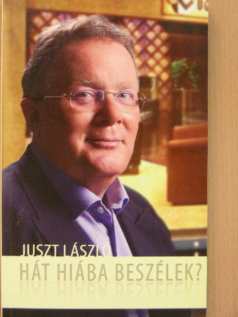 Juszt László - Hát hiába beszélek?... [antikvár]
