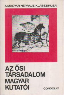 ZSIGMOND GÁBOR - Az ősi társadalom magyar kutatói [antikvár]