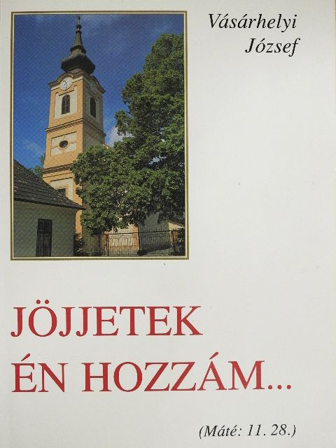 Vásárhelyi József - Jöjjetek én hozzám... [antikvár]