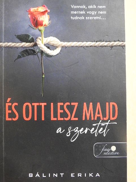Bálint Erika - És ott lesz majd a szeretet [antikvár]