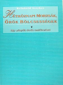 Reinhold Stecher - Hétköznapi morzsák, örök bölcsességek [antikvár]