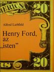 Alfred Liebfeld - Henry Ford, az "isten" [antikvár]
