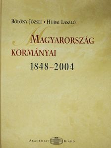 Bölöny József - Magyarország kormányai 1848-2004 (dedikált példány) [antikvár]