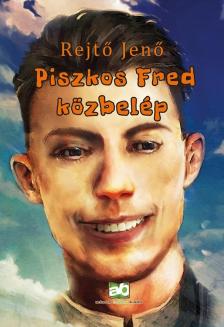 Rejtő Jenő - Piszkos Fred közbelép [eKönyv: epub, mobi]