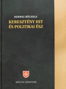Herwig Büchele - Keresztény hit és politikai ész [antikvár]