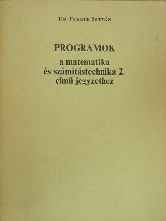 Dr. Fekete István - Programok a matematika és számítástechnika 2. című jegyzethez [antikvár]