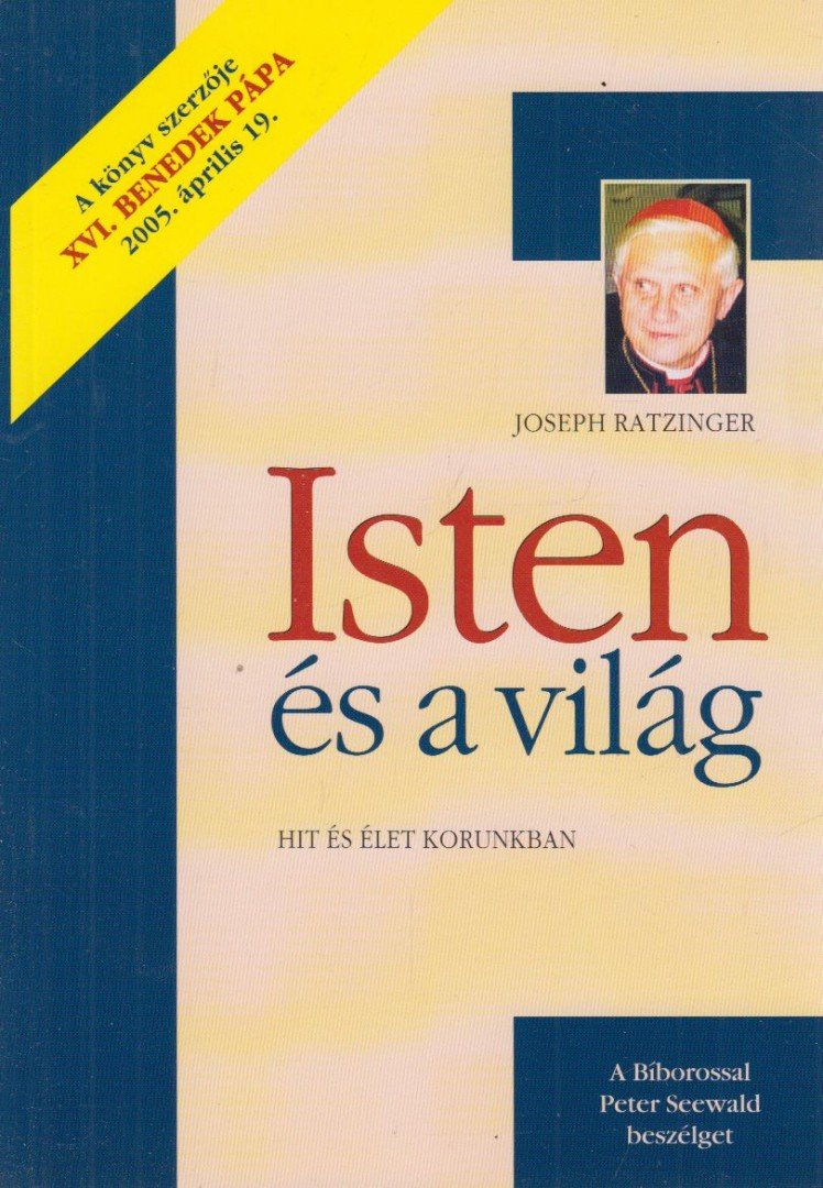 RATZINGER, JOSEPH - Isten és a világ [antikvár]