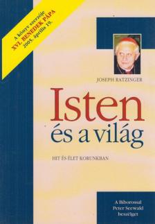 RATZINGER, JOSEPH - Isten és a világ [antikvár]