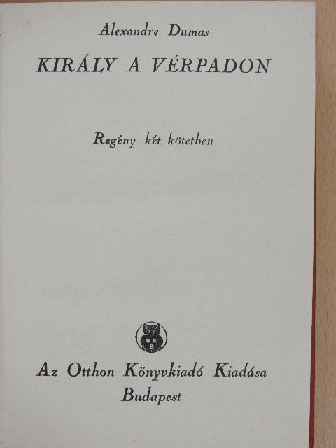 Alexandre Dumas - Király a vérpadon I-II. [antikvár]