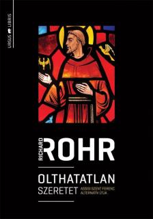 Richard Rohr - Olthatatlan szeretet [antikvár]