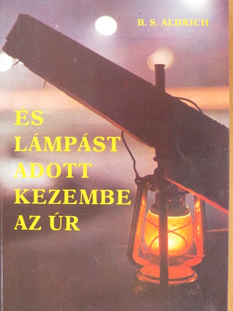 B. S. Aldrich - És lámpást adott kezembe az Úr [antikvár]
