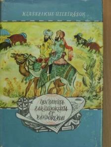 Ibn Battúta - Ibn Battúta zarándokútja és vándorlásai [antikvár]