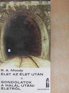 Raymond A. Moody - Élet az élet után/Gondolatok a halál utáni életről [antikvár]