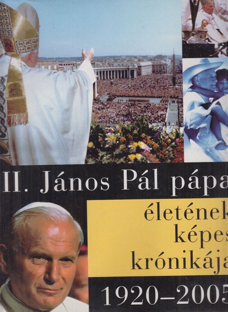 Mandt, Jörg, Moser, Ulrike, Shinde, Sonia - II. János Pál pápa életének képes krónikája [antikvár]