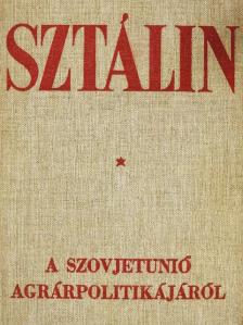 Sztálin - A Szovjetunió agrárpolitikájáról [antikvár]