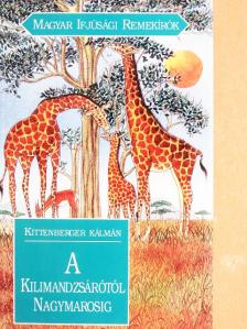 Kittenberger Kálmán - A Kilimandzsárótól Nagymarosig [antikvár]