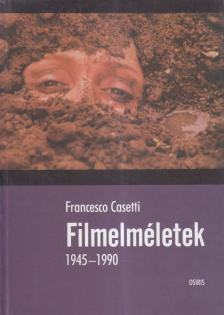 Francesco Casetti - Filmelméletek 1945-1990 [antikvár]