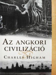 Charles Higham - Az angkori civilizáció [antikvár]