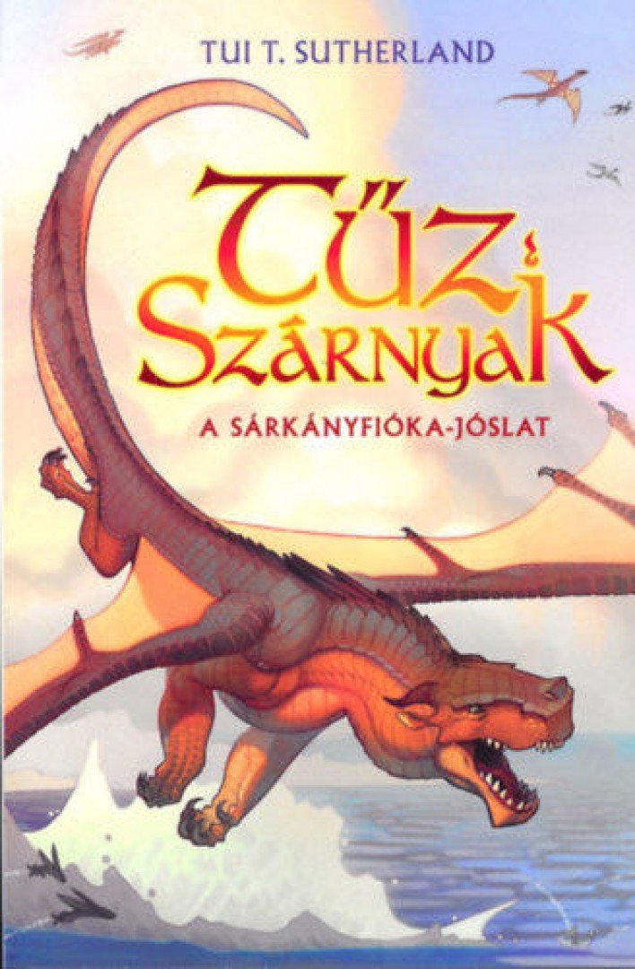 Tui T. Sutherland - Tűz Szárnyak I. - A sárkányfióka-jóslat [antikvár]
