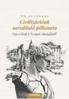 Guinness, Os - Civilizációnk sorsdöntő pillanata [antikvár]