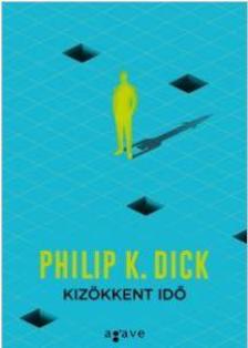 Philip K. Dick - Kizökkent idő