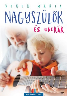 Veres Mária - Nagyszülők és unokák [eKönyv: epub, mobi]