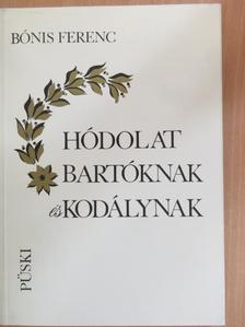 Bónis Ferenc - Hódolat Bartóknak és Kodálynak [antikvár]
